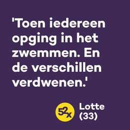 Een paars plaatje met een quote van antropoloog Lotte: 'Toen iedereen opging in het zwemmen. En de verschillen verdwenen.'